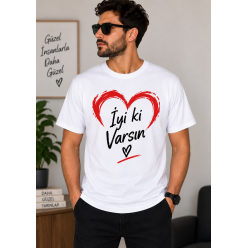 İyi ki Varsın Baskılı Tişört Erkek